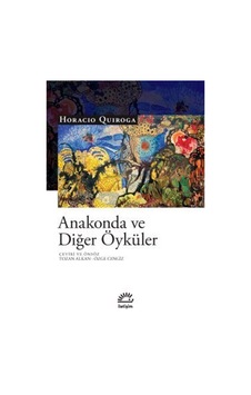 Anakonda Ve Diğer Öyküler / Horacio Quiroga Anakonda Ve Diğer Öyküler / Horacio Quiroga