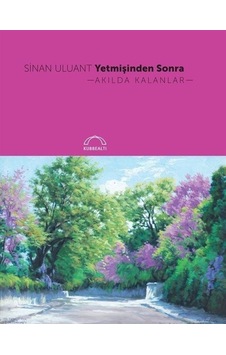 Yetmişinden Sonra Akılda Kalanlar - Sinan Uluant - Kubbealtı Neşriyatı Yetmişinden Sonra Akılda Kalanlar - Sinan Uluant - Kubbealtı Neşriyatı
