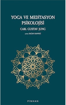 Yoga ve Meditasyon Psikolojisi - Carl Gustav Jung - Pinhan Yayıncılık Yoga ve Meditasyon Psikolojisi - Carl Gustav Jung - Pinhan Yayıncılık