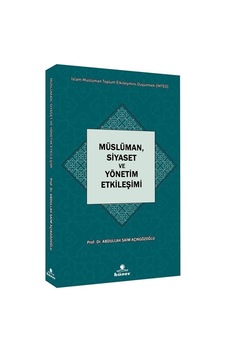 Müslüman Siyaset ve Yönetim Etkileşimi - İslam Müslüman Toplum Etkileşimini Düşünmek (İMTED) - Abdullah Saim Açıkgözoğlu - Hüner Yayınevi Müslüman Siyaset ve Yönetim Etkileşimi - İslam Müslüman Toplum Etkileşimini Düşünmek (İMTED) - Abdullah Saim Açıkgözoğlu - Hüner Yayınevi