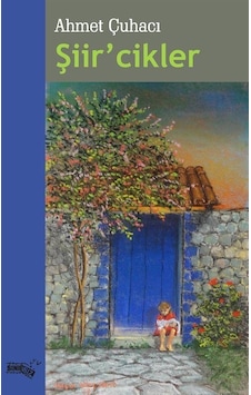 Şiir'cikler - Ahmet Çuhacı - Sınırsız Kitap Şiir'cikler - Ahmet Çuhacı - Sınırsız Kitap