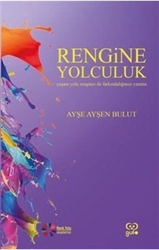 Rengine Yolculuk - Ayşe Ayşen Bulut - Gufo Yayınları Rengine Yolculuk - Ayşe Ayşen Bulut - Gufo Yayınları
