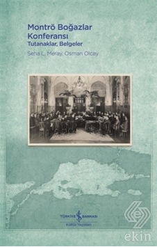 Montrö Boğazlar Konferansı: Tutanaklar - Belgeler - Osman Olcay - İş Bankası Kültür Yayınları