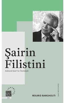 Şairin Filistini - Edward Said'in Önsözüyle - Mourid Barghouti - Küre Yayınları