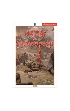 Atatürk ve Kurtuluş Savaşı - Abbas Güzelpınar - Özyürek Yayınevi Atatürk ve Kurtuluş Savaşı - Abbas Güzelpınar - Özyürek Yayınevi