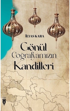 Gönül Coğrafyamızın Kandilleri - İlyas Kara - CKS