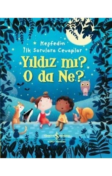 Yıldız mı? O da ne?-Keşfedin İlk Sorulara Cevaplar - Katie Daynes - İş Bankası Kültür Yayınları Yıldız mı? O da ne?-Keşfedin İlk Sorulara Cevaplar - Katie Daynes - İş Bankası Kültür Yayınları