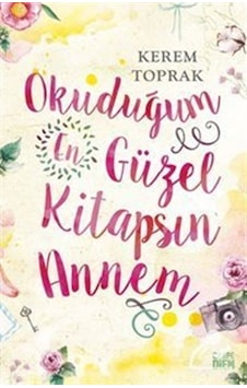 Okuduğum En Güzel Kitapsın Annem - Kerem Toprak - Carpediem Kitap Okuduğum En Güzel Kitapsın Annem - Kerem Toprak - Carpediem Kitap