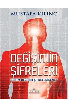 Değişimin Şifreleri Benim Değişim Şifrelerim Ne? - Mustafa Kılınç - Kariyer Yayınları Değişimin Şifreleri Benim Değişim Şifrelerim Ne? - Mustafa Kılınç - Kariyer Yayınları