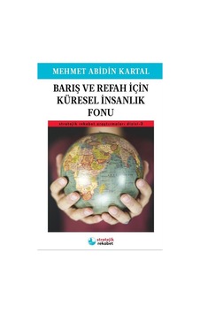 Barış ve Refah İçin Küresel İnsanlık Fonu / Mehmet Abidin Kartal