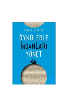 Öykülerle İnsanları Yönet - Vedat Kızlıer İlk Baskı 2017