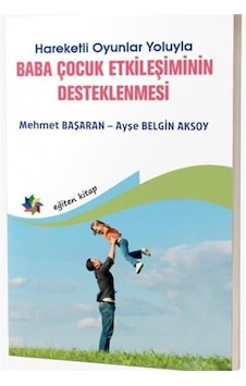 Hareketli Oyunlar Yoluyla Baba Çocuk Etkileşiminin Desteklenme... Hareketli Oyunlar Yoluyla Baba Çocuk Etkileşiminin Desteklenme...