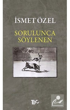 Sorulunca Söylenen - İsmet Özel - Tiyo Yayınları