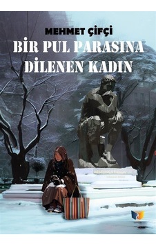 Bir Pul Parasına Dilenen Kadın / Mehmet Çifci Bir Pul Parasına Dilenen Kadın / Mehmet Çifci