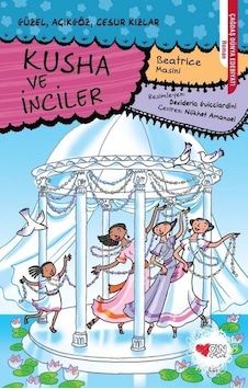 Kusha ve İnciler - Beatrice Masini - Can Çocuk Yayınları Kusha ve İnciler - Beatrice Masini - Can Çocuk Yayınları
