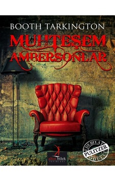 Muhteşem Ambersonlar - Booth Tarkington - Altın Bilek Yayınları Muhteşem Ambersonlar - Booth Tarkington - Altın Bilek Yayınları