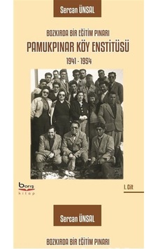 Pamukpınar Köy Enstitüsü 1941-1954: Bozkırda Bir Eğitim Pınarı - Sercan Ünsal - A.Barış Kitapevi Pamukpınar Köy Enstitüsü 1941-1954: Bozkırda Bir Eğitim Pınarı - Sercan Ünsal - A.Barış Kitapevi