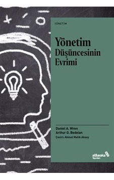 Yönetim Düşüncesinin Evrimi - Arthur G. Bedeian - alBaraka Yayınları Yönetim Düşüncesinin Evrimi - Arthur G. Bedeian - alBaraka Yayınları