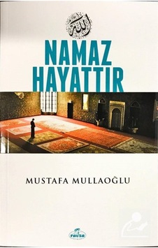 Namaz Hayattır / Mustafa Mullaoğlu 9789752419766