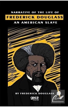 Narrative of the Life of Frederick Douglass an American Slave - Frederick Douglass - Gece Kitaplığı Narrative of the Life of Frederick Douglass an American Slave - Frederick Douglass - Gece Kitaplığı