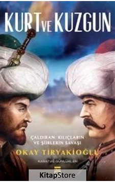 Kitapstore Kurt ve Kuzgun / Çaldıran Kılıçların ve Şiirlerin Savaşı / Oka... Kitapstore Kurt ve Kuzgun / Çaldıran Kılıçların ve Şiirlerin Savaşı / Oka...