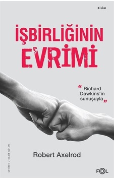 İşbirliğinin Evrimi - Richard Dawkins'in Sunuşuyla - Robert Axelrod - Fol Kitap İşbirliğinin Evrimi - Richard Dawkins'in Sunuşuyla - Robert Axelrod - Fol Kitap