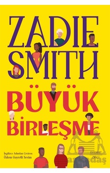 Büyük Birleşme Everest Yayınları Zadie Smith Büyük Birleşme Everest Yayınları Zadie Smith