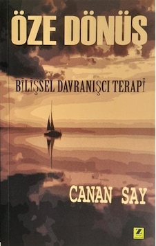 Öze Dönüş - Bilişsel Davranışçı Terapi - Canan Say - Zinde Yayınevi Öze Dönüş - Bilişsel Davranışçı Terapi - Canan Say - Zinde Yayınevi