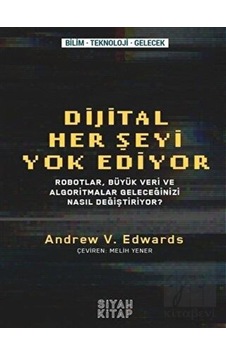 Dijital Her Şeyi Yok Ediyor - Andrew V. Edwards - Siyah Kitap Dijital Her Şeyi Yok Ediyor - Andrew V. Edwards - Siyah Kitap
