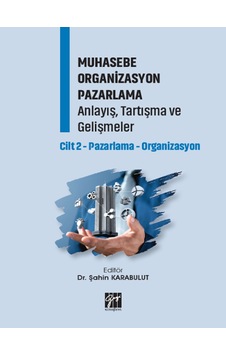 Gazi Kitabevi - Muhasebe Organizasyon Pazarlama Anlayış, Tartışma ve Gelişmeler Cilt 2-Pazarlama-Organizasyon Gazi Kitabevi - Muhasebe Organizasyon Pazarlama Anlayış, Tartışma ve Gelişmeler Cilt 2-Pazarlama-Organizasyon