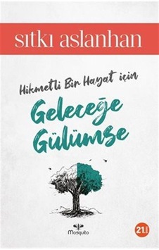 Geleceğe Gülümse / Sıtkı Aslanhan Geleceğe Gülümse / Sıtkı Aslanhan