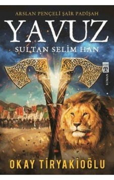 Yavuz Sultan Selim Han / Okay Tiryakioğlu - Timaş Yayınları Yavuz Sultan Selim Han / Okay Tiryakioğlu - Timaş Yayınları