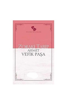 Zoraki Tabip - Ahmet Vefik Paşa İlk Baskı 2019 Zoraki Tabip - Ahmet Vefik Paşa İlk Baskı 2019