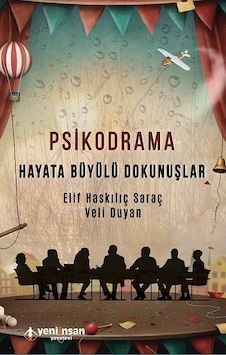 Psikodrama-Hayata Büyülü Dokunuşlar - Elif Haskılıç Saraç - Veli Duyan - Yeni İnsan Yayınevi Psikodrama-Hayata Büyülü Dokunuşlar - Elif Haskılıç Saraç - Veli Duyan - Yeni İnsan Yayınevi