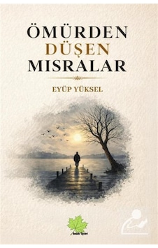 Ömürden Düşen Mısralar / Eyüp Yüksel Ömürden Düşen Mısralar / Eyüp Yüksel