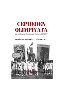 Cepheden Olimpiyata Paris Olimpiyat Oyunlarında Türkiye 1924-2... Cepheden Olimpiyata Paris Olimpiyat Oyunlarında Türkiye 1924-2...