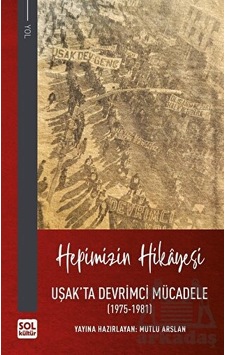 Hepimizin Hikayesi - Uşak'ta Devrimci Mücadele Hepimizin Hikayesi - Uşak'ta Devrimci Mücadele