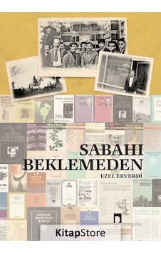 Sabahı Beklemeden - Ezel Erverdi - Dergah Yayınları Sabahı Beklemeden - Ezel Erverdi - Dergah Yayınları