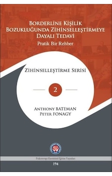 Borderline Kişilik Bozukluğunda Zihinselleştirmeye Dayalı Tedavi : Pratik Bir Rehber 2 - Anthony W. Bateman - Psikoterapi Enstitüsü Borderline Kişilik Bozukluğunda Zihinselleştirmeye Dayalı Tedavi : Pratik Bir Rehber 2 - Anthony W. Bateman - Psikoterapi Enstitüsü