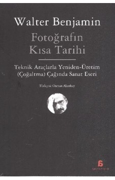Fotoğrafın Kısa Tarihi - Walter Benjamin - Agora Kitaplığı Fotoğrafın Kısa Tarihi - Walter Benjamin - Agora Kitaplığı