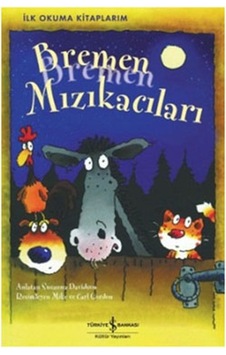Bremen Mızıkacıları - İlk Okuma Kitaplarım - Susanna Davidson - İş Bankası Kültür Yayınları Bremen Mızıkacıları - İlk Okuma Kitaplarım - Susanna Davidson - İş Bankası Kültür Yayınları