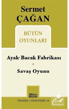 Sermet Çağan Bütün Oyunları / Ayak-bacak Fabrikası - Savaş Oyu . Sermet Çağan Bütün Oyunları / Ayak-bacak Fabrikası - Savaş Oyu .
