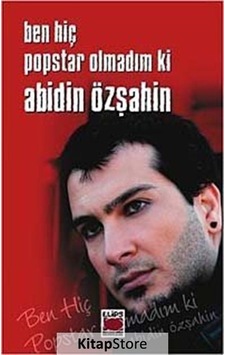 Ben Hiç Popstar Olmadım ki - Abidin Özşahin - Elips Kitapları Ben Hiç Popstar Olmadım ki - Abidin Özşahin - Elips Kitapları