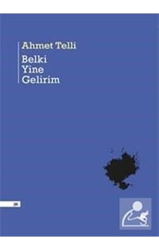 Belki Yine Gelirim / Ahmet Telli Belki Yine Gelirim / Ahmet Telli