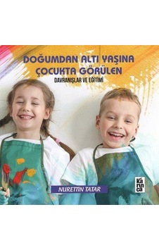 Doğumdan Altı Yaşına Çocukta Görülen Davranışlar ve Eğitimi - Nurettin Tatar - Karınca Doğumdan Altı Yaşına Çocukta Görülen Davranışlar ve Eğitimi - Nurettin Tatar - Karınca