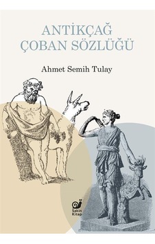 Antikçağ Çoban Sözlüğü - Ahmet Semih Tulay - Sakin Kitap Antikçağ Çoban Sözlüğü - Ahmet Semih Tulay - Sakin Kitap