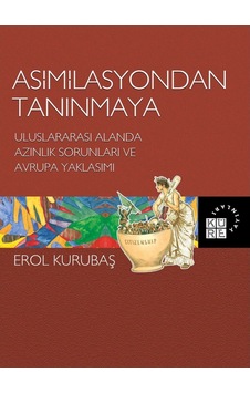 Asimilasyondan Tanınmaya Uluslararası Alanda Azınlık Sorunları 9786059125536 Asimilasyondan Tanınmaya Uluslararası Alanda Azınlık Sorunları 9786059125536