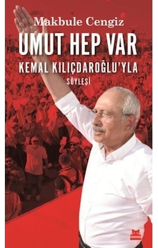 Umut Hep Var Kemal Kılıçdaroğlu'yla Söyleşi - Makbule Cengiz - Kırmızı Kedi Umut Hep Var Kemal Kılıçdaroğlu'yla Söyleşi - Makbule Cengiz - Kırmızı Kedi