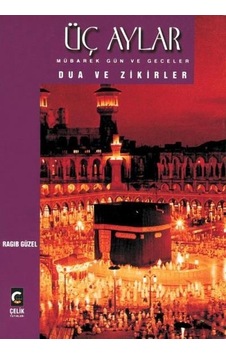Üç Aylar Mübarek Gün Ve Geceler Dua Ve Zikirler Ragıp Güzel Üç Aylar Mübarek Gün Ve Geceler Dua Ve Zikirler Ragıp Güzel