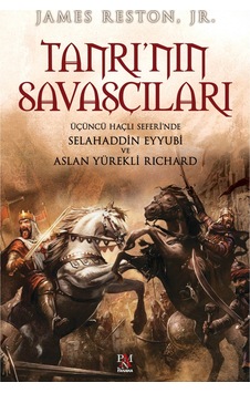 Tanrı'nın Savaşçıları - Üçüncü Haçlı Seferi'nde Selahaddin Eyyubi ve Aslan Yürekli Richard - James Reston - Panama Yayıncılık